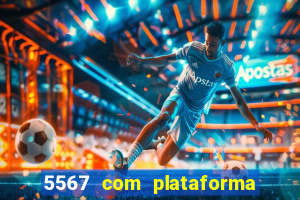 5567 com plataforma de jogos